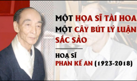 HOẠ SĨ PHAN KẾ AN- MỘT HỌA Sĩ TÀI HOA, MỘT CÂY BÚT LÝ LUẬN SẮC SẢO.